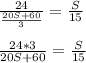 \frac{24}{\frac{20S+ 60}{3}} = \frac{S}{15} \\ \\ \frac{24*3}{20S+60} = \frac{S}{15}