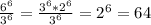 \frac{ 6^{6} }{ 3^{6} } = \frac{ 3^{6}* 2^{6} }{3 ^{6} } = 2^{6} =64