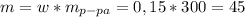 m=w*m_{p-pa}=0,15*300=45