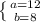 \left \{ {{a=12} \atop {b=8}} \right.