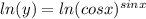 ln(y)=ln(cosx)^{sinx}