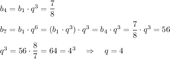 b_4=b_1\cdot q^3 = \dfrac{7}{8}\\ \\ b_7 =b_1 \cdot q^6=(b_1\cdot q^3)\cdot q^3 = b_4 \cdot q^3 = \dfrac{7}{8}\cdot q^3 = 56\\ \\ q^3 = 56\cdot \dfrac{8}{7}=64 = 4^3~~~\Rightarrow~~~q=4