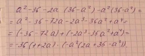 Представить в виде произведения: a^2-36-2a(36-a^2)-a^2(36-a^2)