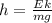 h= \frac{Ek}{mg}