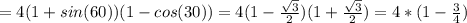 =4(1+sin(60))(1-cos(30))=4(1- \frac{\sqrt{3}}{2} )(1+\frac{\sqrt{3}}{2})=4*(1-\frac{3}{4})