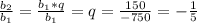 \frac{b_2}{b_1}= \frac{b_1*q}{b_1} =q= \frac{150}{-750}=- \frac{1}{5}