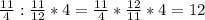 \frac{11}{4} : \frac{11}{12} *4= \frac{11}{4} * \frac{12}{11} *4=12