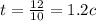 t = \frac{12}{10} = 1.2c