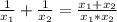 \frac{1}{x_1} + \frac{1}{x_2} = \frac{x_1+x_2}{x_1*x_2}