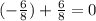 ( - \frac{6}{8} ) + \frac{6}{8} = 0