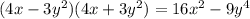 (4x - 3 {y}^{2} )(4x + 3 {y}^{2} ) = 16 {x}^{2} - 9 {y}^{4}