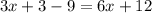 3x+3-9=6x+12