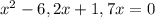 x^2-6,2x+1,7x=0