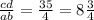 \frac{cd}{ab} = \frac{ 35}{4} = 8 \frac{3}{4}