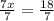 \frac{7x}{7} = \frac{18}{7}