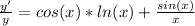 \frac{y'}{y} =cos(x)*ln(x)+ \frac{sin(x)}{x}