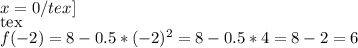 x=0/tex]\\[tex]f(-2)=8-0.5*(-2)^2=8-0.5*4=8-2=6