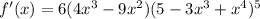 f'(x)=6(4x^3-9x^2)(5-3x^3+x^4)^5