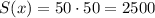 S(x)=50\cdot50=2500