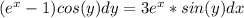 (e^x-1)cos(y)dy=3e^x*sin(y)dx