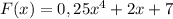 F(x)=0,25x^4+2x+7