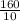 \frac{160}{10}