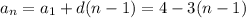 a_n=a_1+d(n-1)=4-3(n-1)