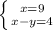 \left \{ {{x=9} \atop {x-y=4}} \right.