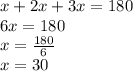 x + 2x + 3x = 180 \\ 6x = 180 \\ x = \frac{180}{6} \\ x = 30