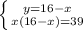 \left \{ {{y=16-x} \atop {x(16-x)=39}} \right.