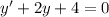 y'+2y+4=0