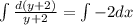 \int \frac{d(y+2)}{y+2} =\int -2dx