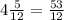 4 \frac{5}{12} = \frac{53}{12}