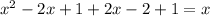 x^2-2x+1+2x-2+1=x