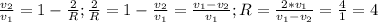 \frac{v_2}{v_1} = 1 - \frac{2}{R} ;\frac{2}{R} = 1 - \frac{v_2}{v_1} = \frac{v_1 - v_2}{v_1} ;R = \frac{2 * v_1}{v_1 - v_2} = \frac{4}{1} = 4