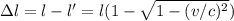 \Delta l = l - l' = l (1 - \sqrt{1- (v/c)^2} )