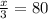 \frac{x}{3}=80