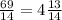 \frac{69}{14}=4\frac{13}{14}