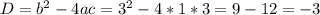 D=b^{2}-4ac=3^{2}-4*1*3=9-12=-3