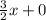 \frac{3}{2} x+0