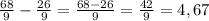 \frac{68}{9} - \frac{26}{9}= \frac{68-26}{9}= \frac{42}{9}= 4,67