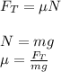 F_T = \mu N\\\\ N=mg\\ \mu = \frac{F_T }{mg}