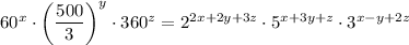 60^x\cdot\bigg( \dfrac{500}{3}\bigg)^y\cdot 360^z=2^{2x+2y+3z}\cdot 5^{x+3y+z}\cdot3^{x-y+2z}