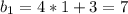 b_{1} = 4*1+3=7&#10;&#10;