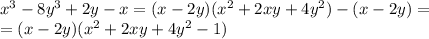 x^3-8y^3+2y-x=(x-2y)(x^2+2xy+4y^2)-(x-2y)= \\ =(x-2y)(x^2+2xy+4y^2-1)