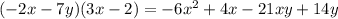 (-2x-7y)(3x-2)=-6x^2+4x-21xy+14y