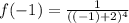 f(-1)= \frac{1}{((-1)+2)^4}