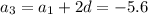 a_3=a_1+2d=-5.6