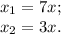 x_1= 7x; \\ &#10;x_2= 3x.