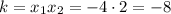 k=x_1x_2=-4\cdot2=-8